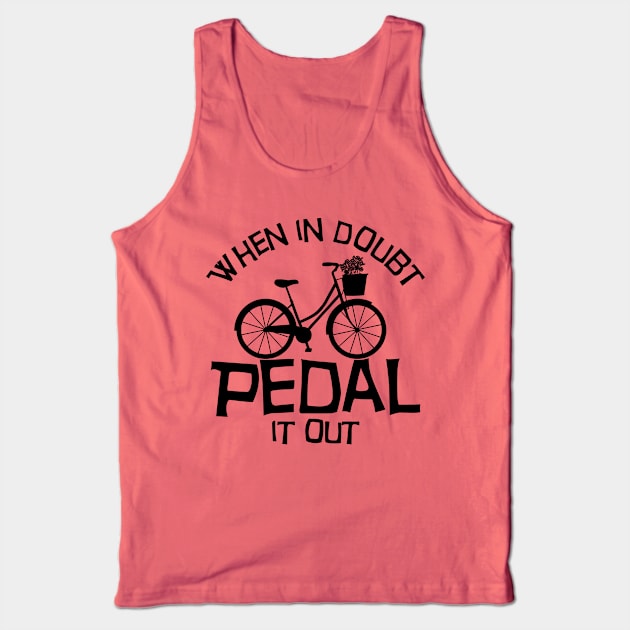 When in doubt pedal it out Tank Top by Melanificent1